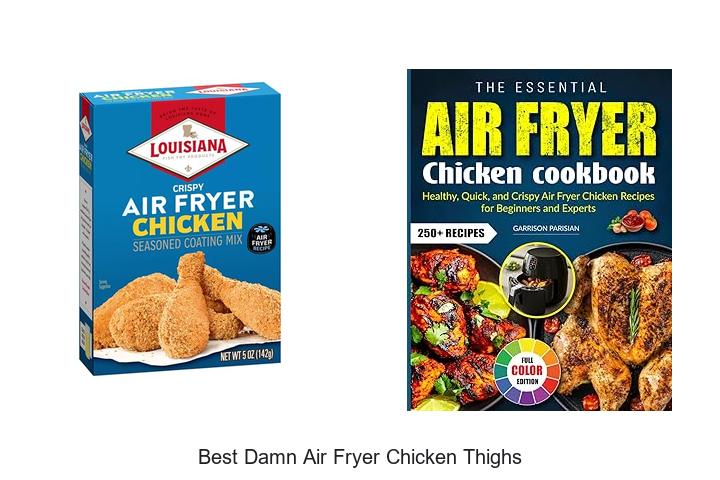 Top 12 Best Damn Air Fryer Chicken Thighs You’ll Crave!