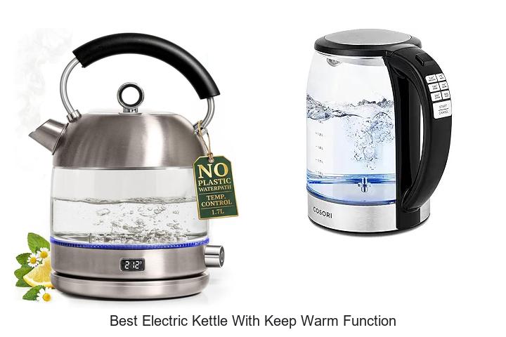 Top 15 Best Electric Kettle With Keep Warm Function Revealed!
