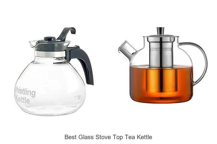 Top 15 Best Glass Stove Top Tea Kettle You Need Today