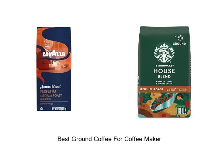 Top 15 Best Ground Coffee for Coffee Maker You Must Try!