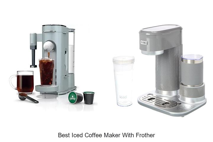 Top 15 Best Iced Coffee Maker With Frother You Need Now