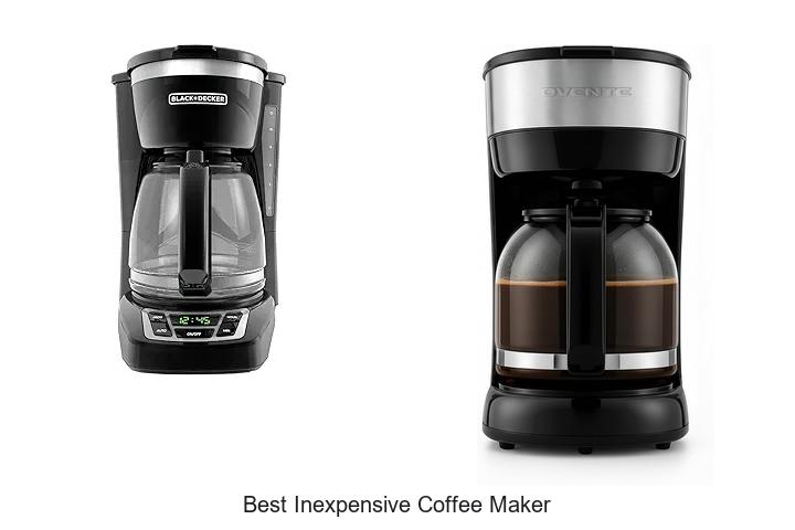 Top 12 Best Inexpensive Coffee Maker That Will Shock You