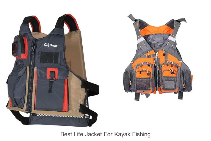 Top 15 Best Life Jacket For Kayak Fishing You Need Now