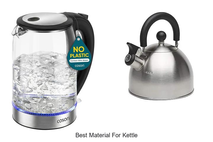 Top 15 Best Material For Kettle That Will Blow Your Mind!
