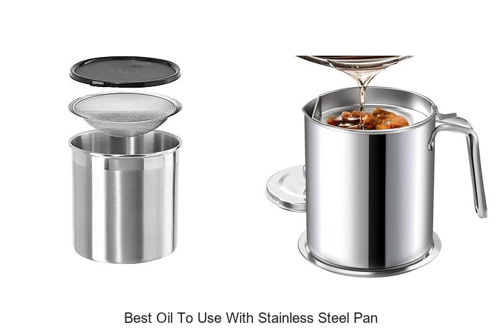 Top 15 Best Oil To Use With Stainless Steel Pan Revealed!