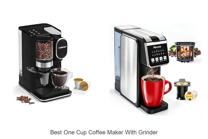 Top 12 Best One Cup Coffee Maker With Grinder You Need Now