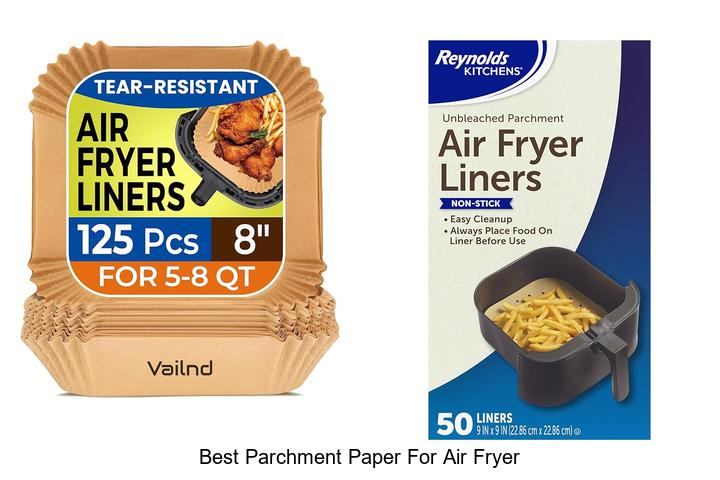 Top 12 Best Parchment Paper For Air Fryer You Need Now!