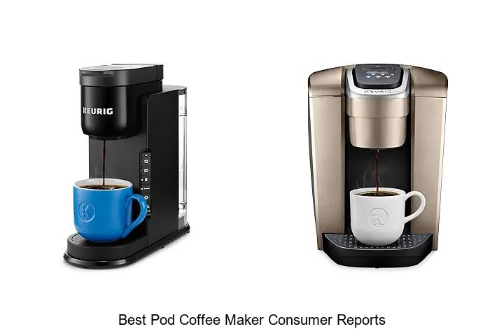 Top 15 Best Pod Coffee Maker Consumer Reports Revealed!