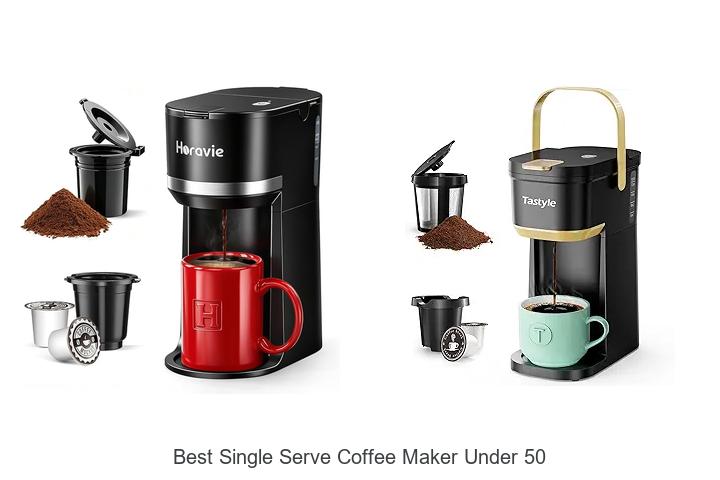 Top 12 Best Single Serve Coffee Maker Under 50 – Must See!