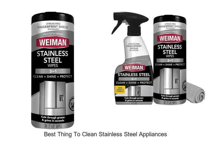 Top 12 Best Thing to Clean Stainless Steel Appliances Now!
