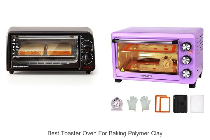 Top 15 Best Toaster Oven For Baking Polymer Clay Secrets!