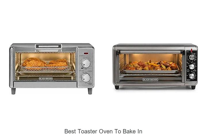 Top 12 Best Toaster Oven To Bake In You Must See Now!