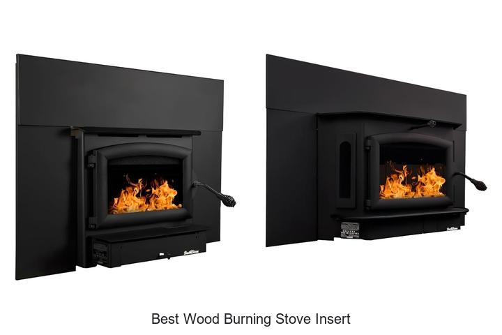 Top 15 Best Wood Burning Stove Insert That Will Wow You